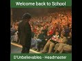 Welcome back In School  D Unbelievables Headmaster