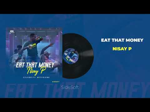 Nisay P - Eat That Money [ Official Audio ]
