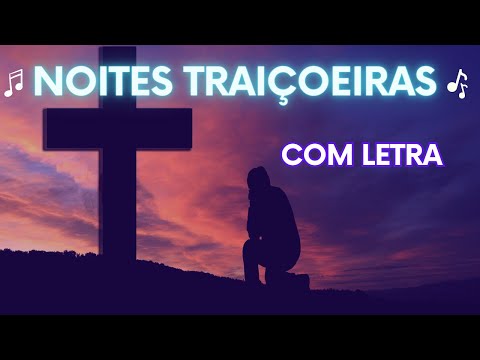 Noites traiçoeiras com letra