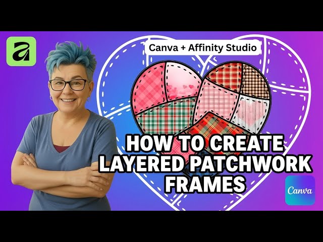 How to Create Layered Patchwork Frames Using Affinity Studio and Canva ...