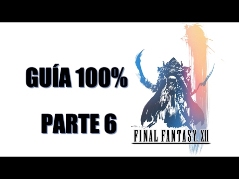 Final Fantasy XII (GUÍA 100%) | PARTE 6