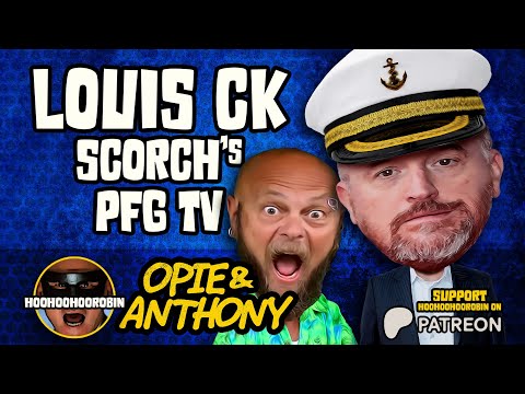 Opie & Anthony - Louis CK - Scorch’s PFG TV - Apr 2013