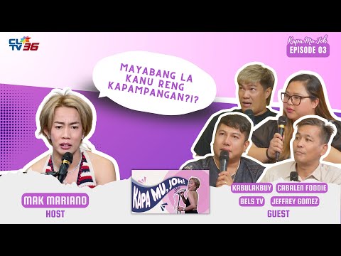 Kapa Mu, Joh with Mak Mariano - Too Proud to Handle: The Kapampangan Way!