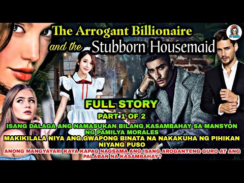 FULL STORY UNCUT | PART 1 OF 2 : THE ARROGANT BILLIONAIRE ABD THE STUBBORN HOUSEMAID | Dj Sandra