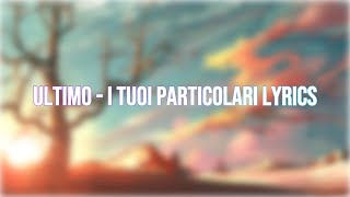 Ultimo i tuoi particolari lyrics