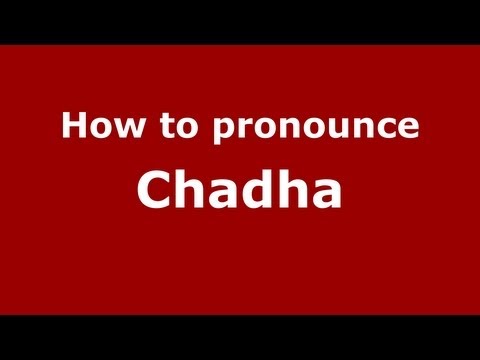 How to pronounce Chadha