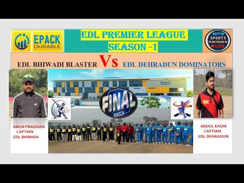 FINAL MATCH - EDL DEHRADUN Vs EDL BHIWADI