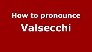 How to pronounce Valsecchi