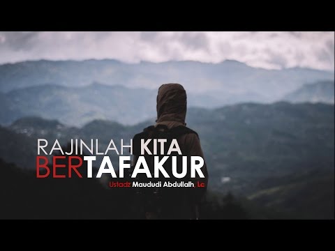 Rajinlah Kita Bertafakur - Ustadz Maududi Abdullah, Lc