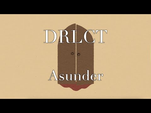 DRLCT – Asunder (music video)
