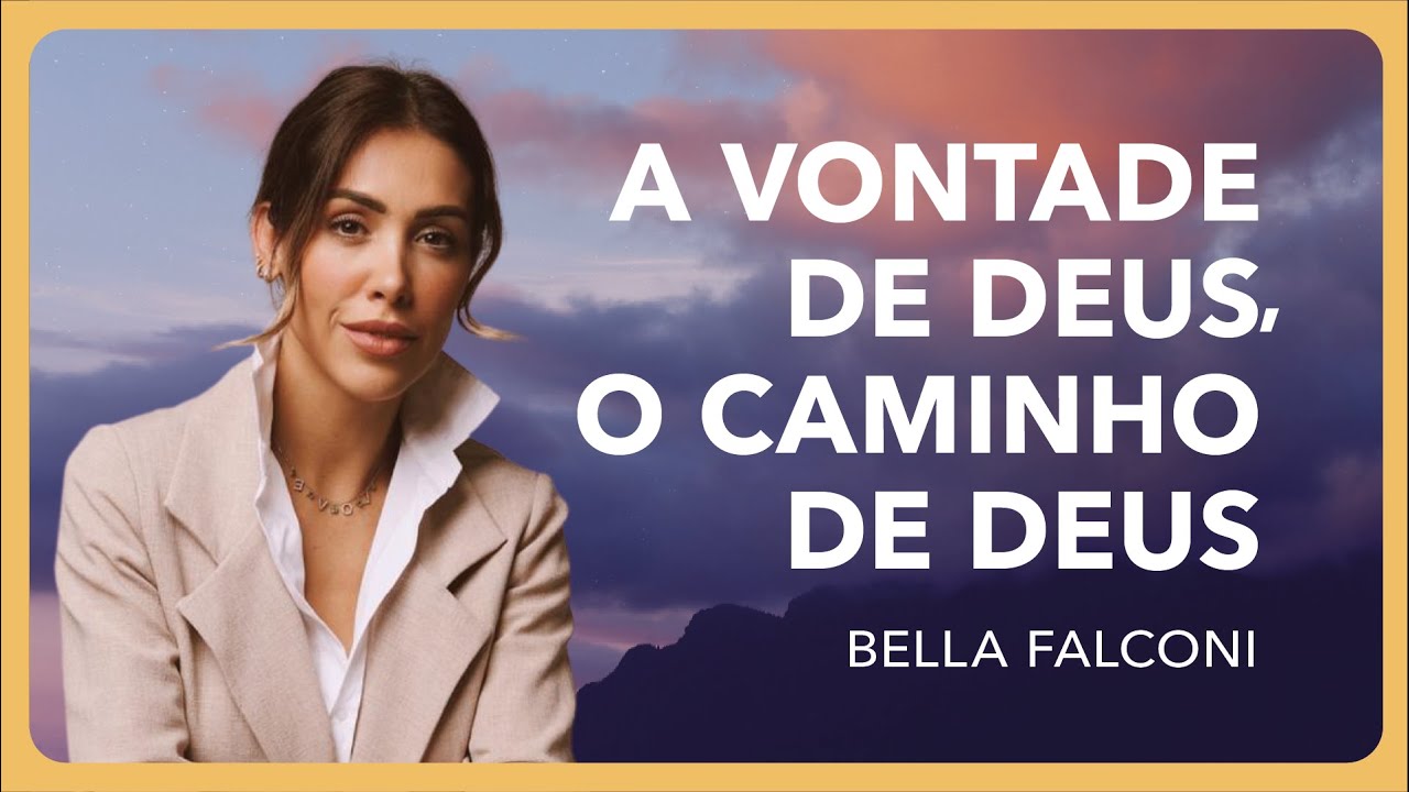 Bella Falconi - Vontade de Deus, Caminho de Deus | Caminho para a Páscoa
