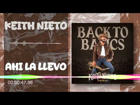 Keith Nieto - Ahí La Llevo - Back To Basics (Audio)