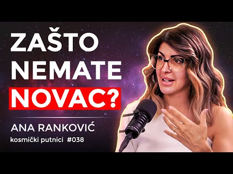 Postoji RAZLOG zašto nemate NOVAC, a to nije SUDBINA! | Ana Ranković | Kosmički Putnici #038