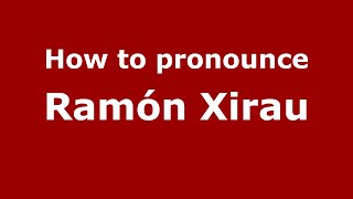 How to pronounce Ramón Xirau