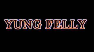 Yung Felly- Feelin Myself Freestyle