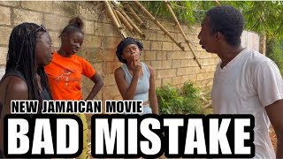 BAD MISTAKE || NEW JAMAICAN MOVIE 