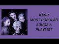 KARD MOST POPULAR SONGS A PLAYLIST