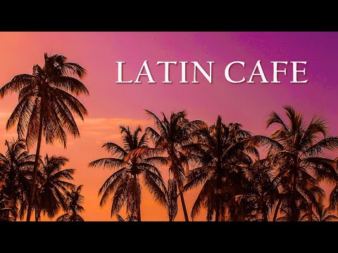 Latin Cafe ✨ Salsa, Bossa Nova, Mambo 💃 Happy Latin Music for Good Mood