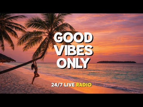 Best Radio [ 24/7 Live ]  Tropical House Radio | Relax, Chill & Feel Good Vibes