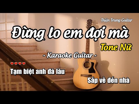 Karaoke Tone Nữ Đừng lo anh đợi mà - Mr. Siro (Guitar Solo Beat) | Thiện Trung Guitar