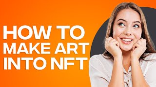How To Make Your Art Into An NFT 2026 (Step By Step)