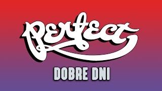 Perfect - Dobre Dni