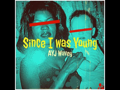 AYJ Wavey - Since I Was Young (Official Video)