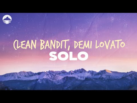 Clean Bandit - Solo (Feat. Demi Lovato) | Lyrics
