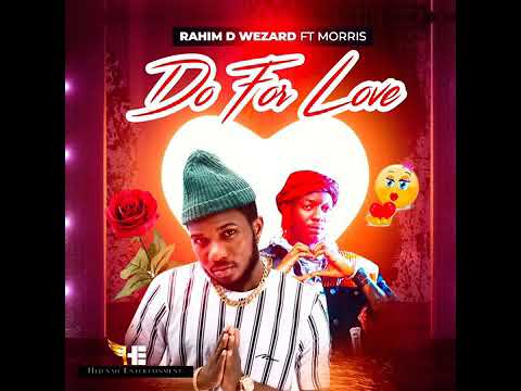Do For Love - Rahim D wizard FT Morris Wonderboy (official Audio 2020)