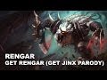 Get Rengar [Get Jinxed Parody] 