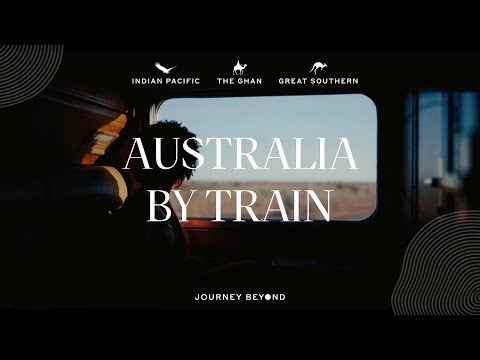 Australia by Train | The Ghan, Indian Pacific and Great Southern | Journey Beyond