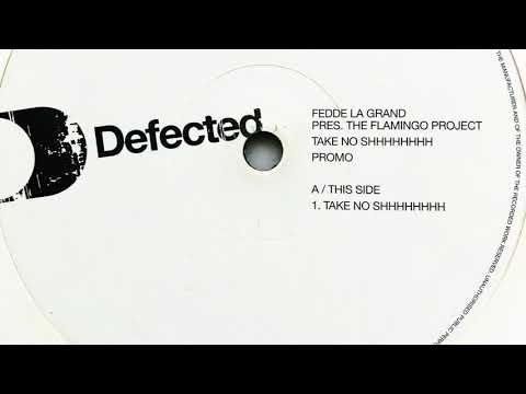 Fedde Le Grand Pres. The Flamingo Project • Take No Shhhhhhhh (2006)