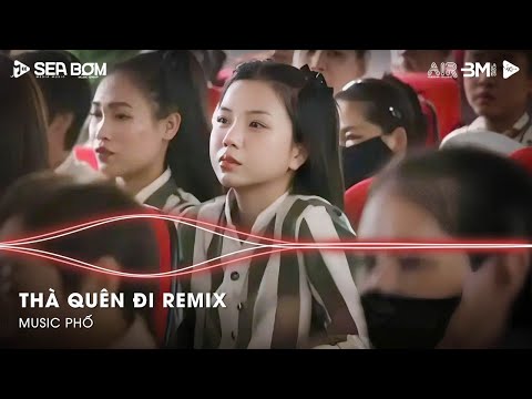 Thà Quên Đi Remix (Ver Hot TikTok) - Hạnh Phúc Anh Chẳng Thể Cho Em Vậy Nên Remix Tiktok