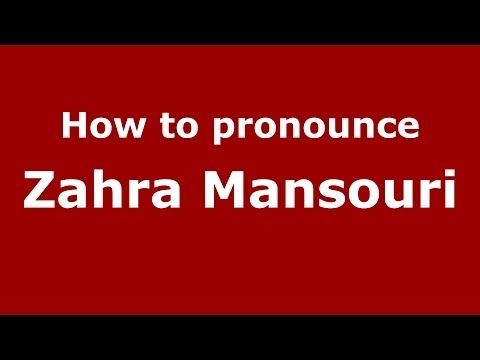 How to pronounce Zahra Mansouri (Arabic/Morocco) - PronounceNames.com