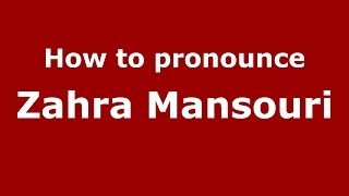 How to pronounce Zahra Mansouri