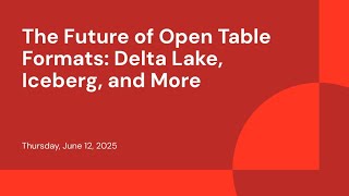The Future of Open Table Formats: Delta Lake, Iceberg, and More