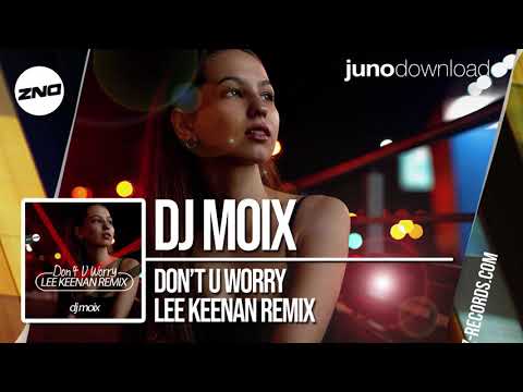 DNZF512 // DJ MOIX - DON'T U WORRY LEE KEENAN REMIX (Official Video DNZ Records)