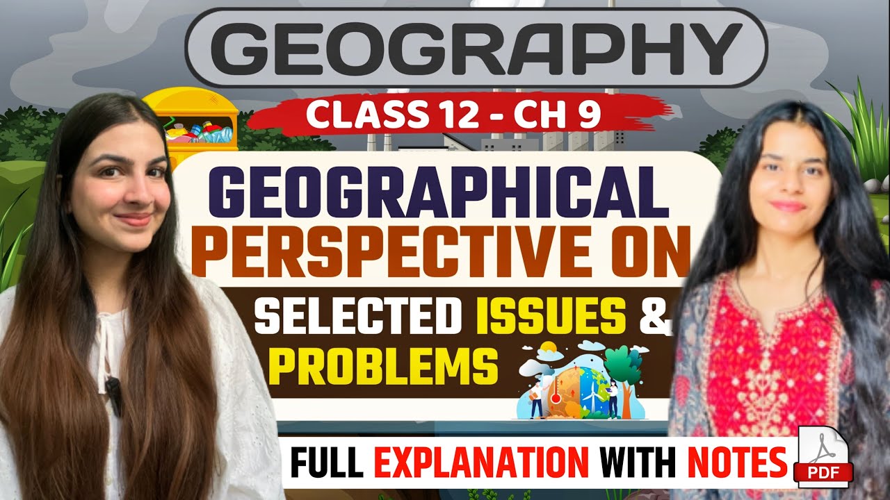 Class 12 Geography Chapter 9 Geographical Perspective on selected issues & problems | One shot notes