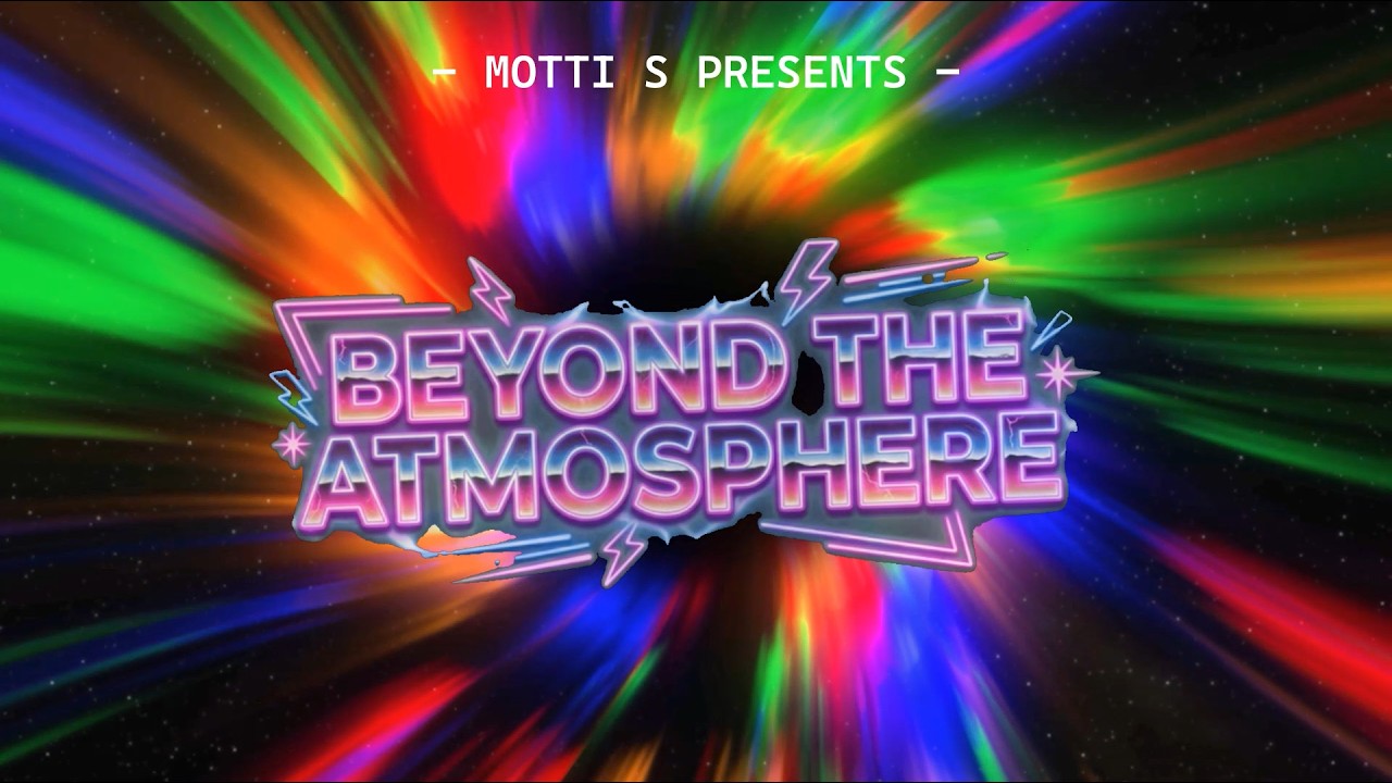 MOTTI S PRESENTS: Beyond the Atmosphere 🚀🌠 – מרדכי הס