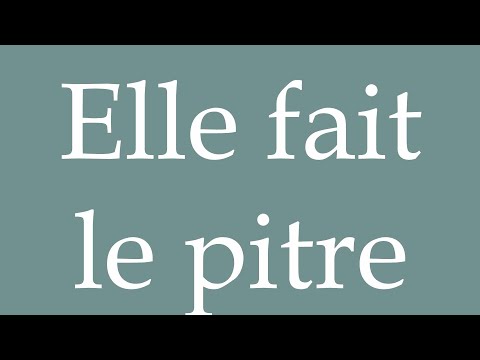 How to Pronounce ''Elle fait le pitre'' (She plays the clown) Correctly in French