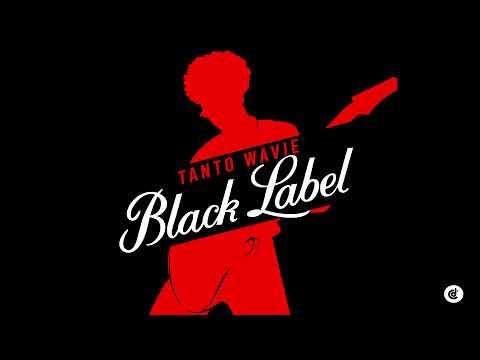 Tanto Wavie - Black Label [mutakunanzva]
