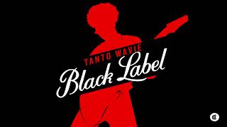 Tanto Wavie - Black Label mutakunanzva