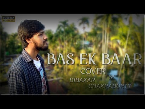Bas Ek Baar || Soham Naik || Anurag Saikia || ft. Dibakar Chakraborty