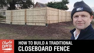 How to Build a Traditional Closeboard Fence