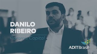 O que avaliar para aportar recursos, por Danilo Ribeiro (Paramis Capital)