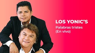 Los Yonics - Palabras Tristes ( En Vivo ) | 2020