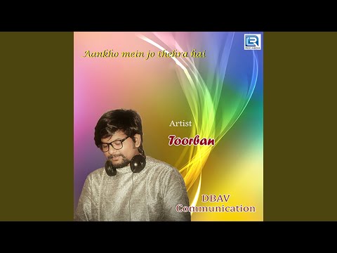 toorban Aankho Mein Jo Thehra Hai