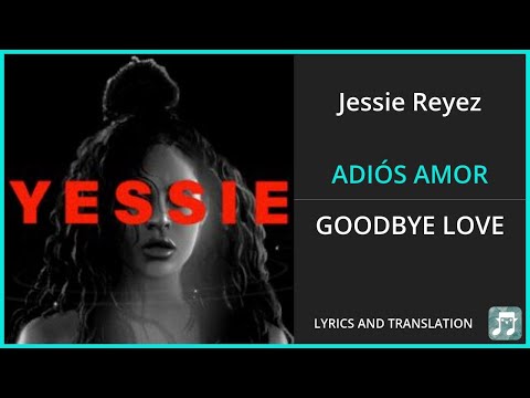 Jessie Reyez - ADIÓS AMOR Lyrics English Translation - Spanish and English Dual Lyrics  - Subtitles