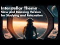 Interstellar Theme - Slow and Relaxing Version for Studying and Relaxation (1 Hour Loop)