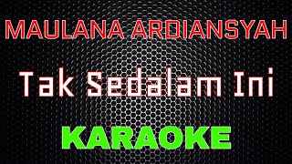Download lagu Maulana Ardiansyah - Tak Sedalam Ini [Karaoke] | LMusical mp3